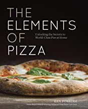 The Elements of Pizza: Unlocking the Secret to World-Class Pies at Home